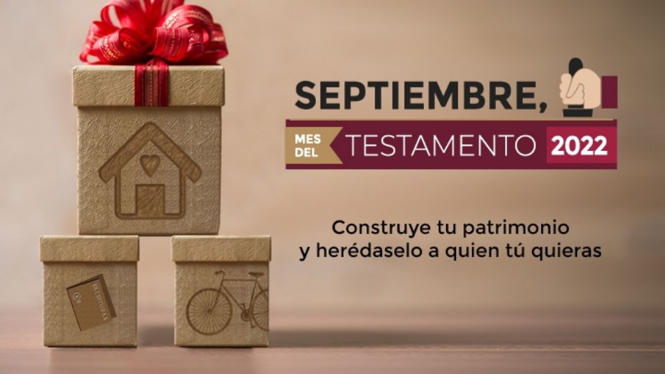 Tramita tu testamento en septiembre. FOTO: Gobierno de México